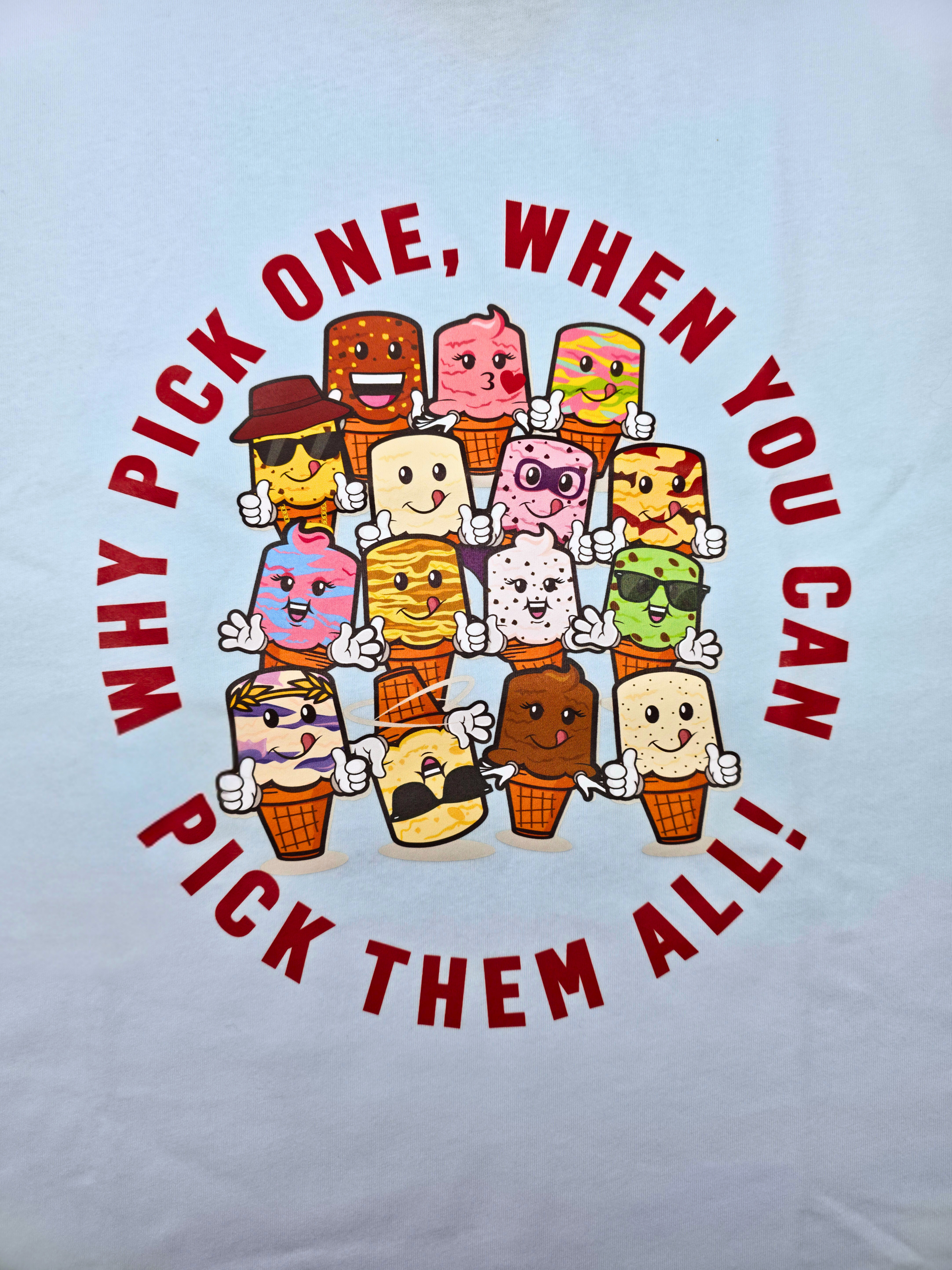 “Why Pick One?” T-Shirt